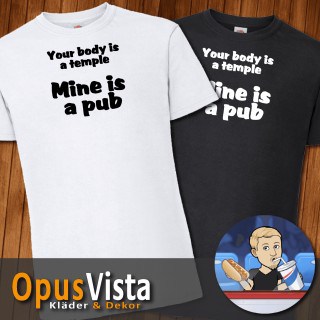 Your body is a temple, mine is a pub