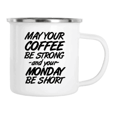 May your coffee be strong and your monday be short 2