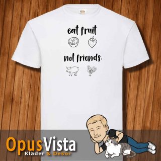 Eat fruit not friends