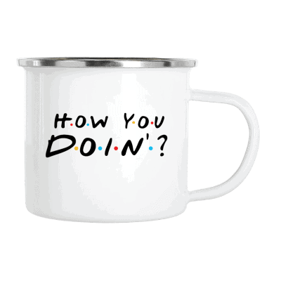 How you doin? – Mugg 8