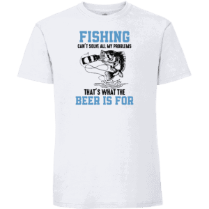 Fishing cant solve all my problems – Thats what beer is for