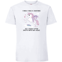 I wish i was a unicorn – So i could stab idiots with my head 2