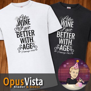 Like wine i get better with age – Med valfritt årtal