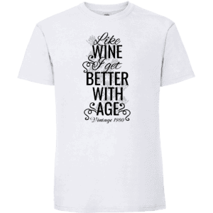 Like wine i get better with age – Med valfritt årtal