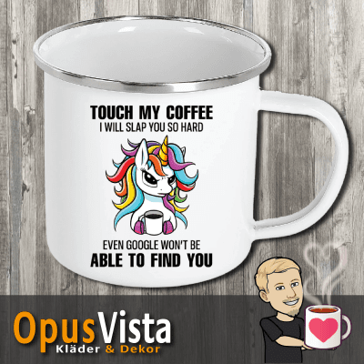 Touch my coffee – Enhörning – Mugg 5