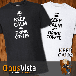 Keep Calm and Drink Coffee